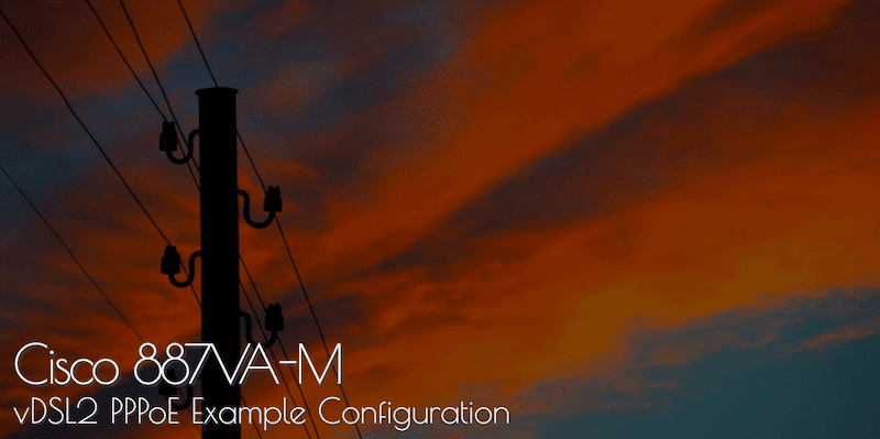 Cisco 887VA-M - vDSL2 PPPoE Example Configuration